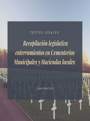 cover image of Recopilación legislativa  enterramientos en Cementerios Municipales y Haciendas locales